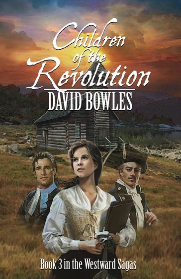 Children of the Revolution: Book 3 in The Westward Sagas - David Bowles