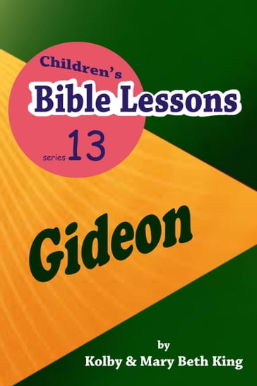 Children's Bible Lessons: Gideon - Kolby & Mary Beth King