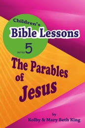 Children s Bible Lessons: Parables of Jesus