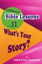 Children s Bible Lessons: What s Your Story?