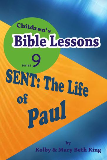 Children's Bible Lessons: The Life of Paul - Kolby & Mary Beth King