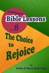 Children s Bible Lessons: The Choice to Rejoice