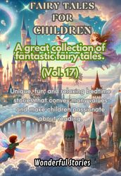 Children s Fables A great collection of fantastic fables and fairy tales. (Vol.17)