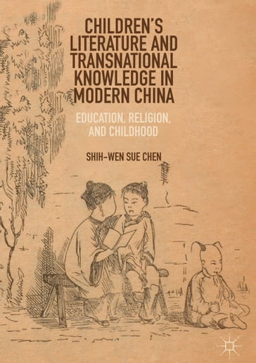 Children's Literature and Transnational Knowledge in Modern China - Shih-Wen Sue Chen