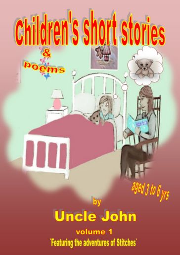 Children's Short Stories & Poems: Volume 1 - UNCLE JOHN