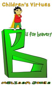 Children s Virtues: B is for Bravery