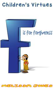 Children s Virtues: F is for Forgiveness
