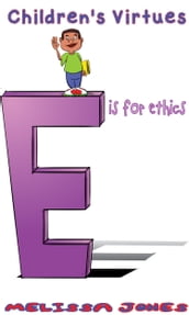 Children s Virtues: E is for Ethics