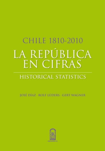 Chile 1810-2010: La República en cifras - Jose Diaz - Rolf Luders - Wagner Gert