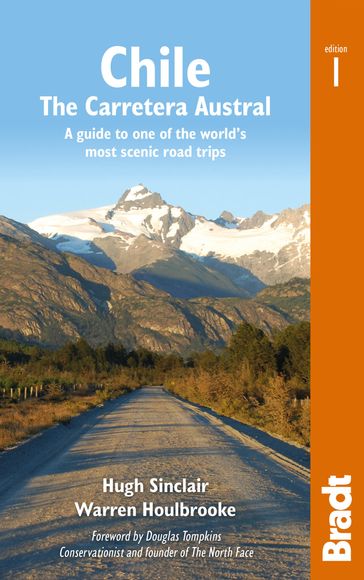 Chile: Carretera Austral: A guide to one of the world's most scenic road trips - Warren Houlbrooke - Douglas Tompkins