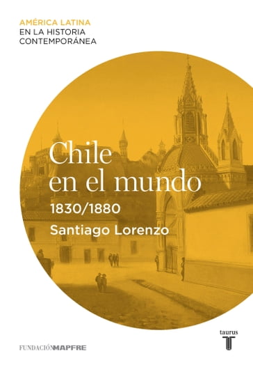 Chile en el mundo (1830-1880) - Santiago Lorenzo