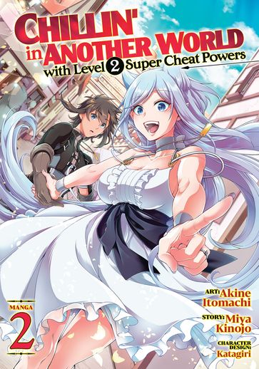 Chillin' in Another World with Level 2 Super Cheat Powers (Manga) Vol. 2 - Akine Itomachi - Miya Kinojo