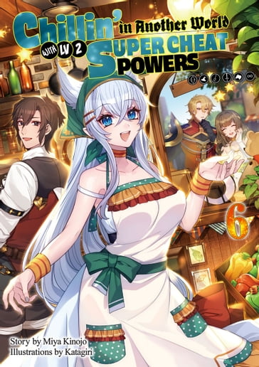 Chillin' in Another World with Level 2 Super Cheat Powers: Volume 6 (Light Novel) - Miya Kinojo