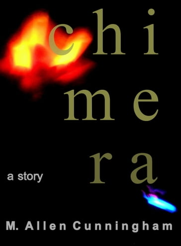 Chimera: A Short Story - M. Allen Cunningham