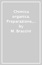 Chimica organica. Preparazione, reazioni e nomenclatura delle principali classi dei composti organici. Per le Scuole superiori