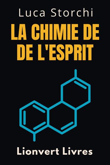 La Chimie De L'esprit - Comprendre La Science Derrière La Santé Mentale - Lionvert Livres - Luca Storchi