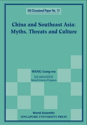 China And Southeast Asia: Myths, Threats, And Culture