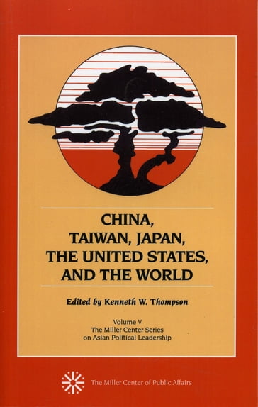 China, Taiwan, Japan, the United States and the World - Kenneth W. Thompson - White Burkett Miller Center of Public Affairs
