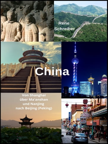 China: Von Shanghai über Ma'anshan und Nanjing nach Beijing (Peking) - Rene Schreiber