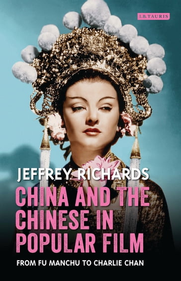 China and the Chinese in Popular Film - Jeffrey Richards