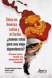 China en América Latina y el Caribe: Nuevas Rutas para una Vieja Dependencia? : El Nuevo  Tercer Mundo  Y la Perspectiva del  Desarrollo 