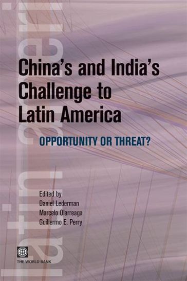 China's And India's Challenge To Latin America: Opportunity Or Threat? - Olarreaga Marcelo - Daniel Lederman - Perry Guillermo E.