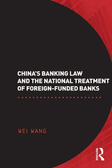 China's Banking Law and the National Treatment of Foreign-Funded Banks - Wei Wang