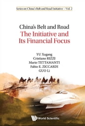 China s Belt And Road: The Initiative And Its Financial Focus