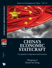 China s Economic Statecraft: Co-optation, Cooperation And Coercion