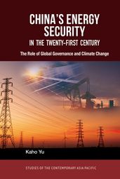 China s Energy Security in the Twenty-First Century