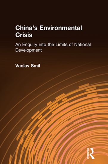 China's Environmental Crisis: An Enquiry into the Limits of National Development - Vaclav Smil