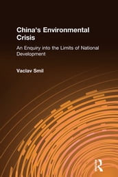 China s Environmental Crisis: An Enquiry into the Limits of National Development