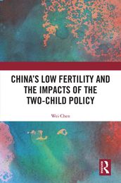 China s Low Fertility and the Impacts of the Two-Child Policy