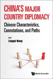 China s Major Country Diplomacy: Chinese Characteristics, Connotations, And Paths