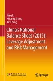 China s National Balance Sheet (2015): Leverage Adjustment and Risk Management