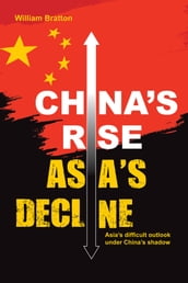 China s Rise, Asia s Decline