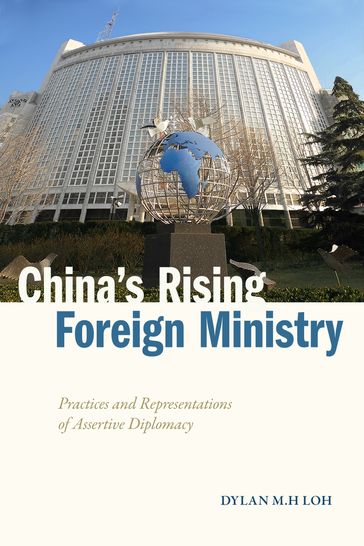 China's Rising Foreign Ministry - Dylan M.H Loh