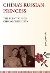 China s Russian Princessthe Silent Wife of Chiang Ching-kuo