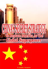 China s Secret Strategy To Replace America As The Global Superpower