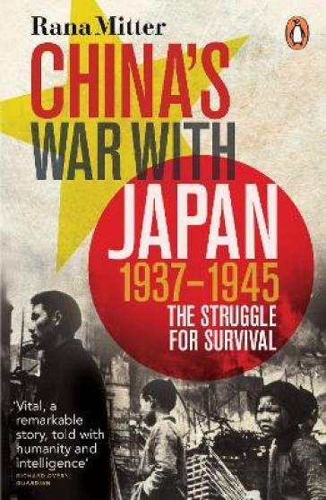 China's War with Japan, 1937-1945 - Rana Mitter