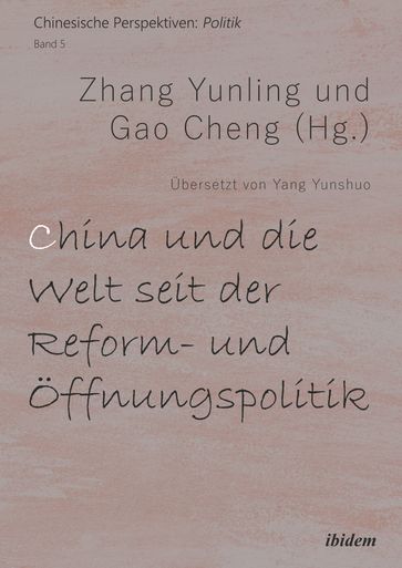 China und die Welt seit der Reform- und Öffnungspolitik - Zhang Yunling - Gao Cheng - Liu Jianfei - Zhao Kejin - Zhou Fangyin - Liu Feng - Yin Jiwu - Wei Li