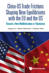 China-us Trade Frictions Shaping New Equilibriums With The Eu And The Us: Towards A New Multilateralism Or Tripolarism