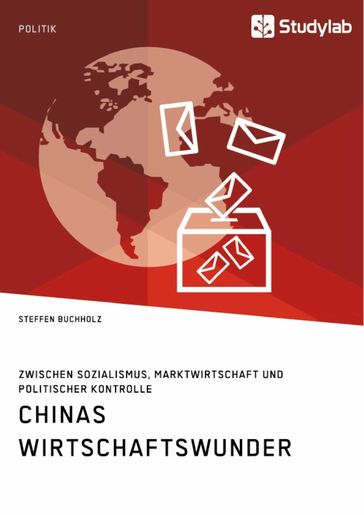 Chinas Wirtschaftswunder. Zwischen Sozialismus, Marktwirtschaft und politischer Kontrolle - Steffen Buchholz