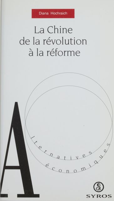 La Chine : de la révolution à la réforme - Denis Clerc - Diana Hochraich - Dominique Sicot