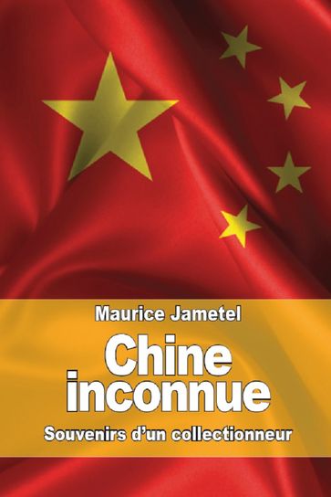 Chine inconnue - Maurice Jametel