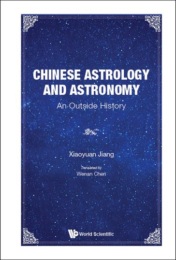 Chinese Astrology And Astronomy: An Outside History - Xiaoyuan Jiang - Wenan Chen