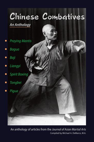 Chinese Combatives: An Anthology - Anthony Lianto - DANIEL AMOS - Kai Sun Ma - Michael DeMarco - Robert Figler - Shannon Phelps - Strider Clark - Tont Yang - Zhang Yun