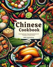 Chinese Cookbook : Savouring the East: Time-Honoured Recipes and Techniques of Chinese Cuisine