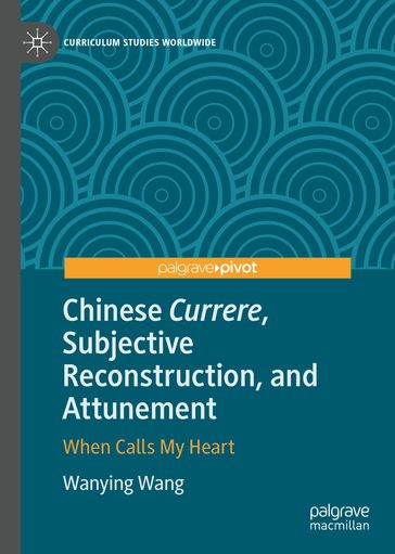 Chinese Currere, Subjective Reconstruction, and Attunement - Wanying Wang