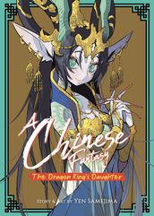 A Chinese Fantasy: The Dragon King s Daughter [Book 1]